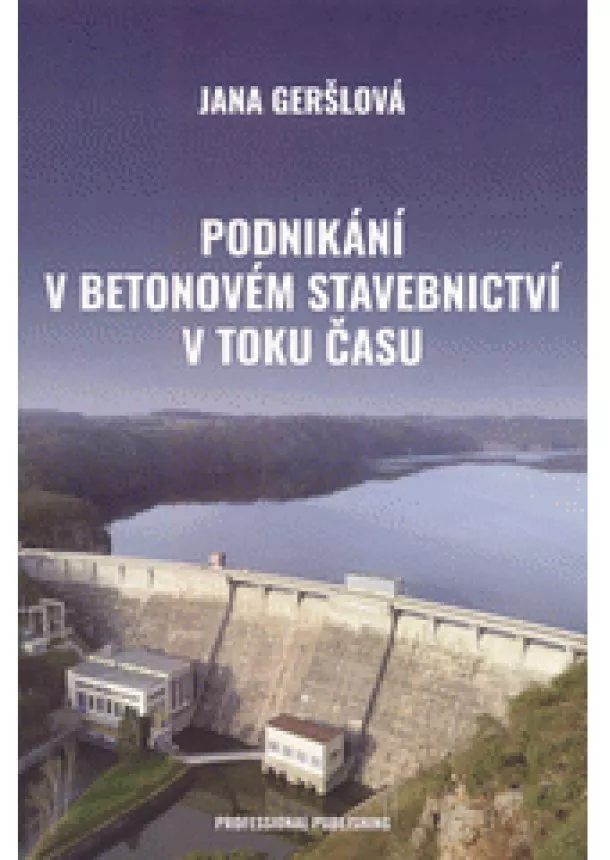 Jana Geršlová - Podnikání v betonovém stavebnictví v toku času