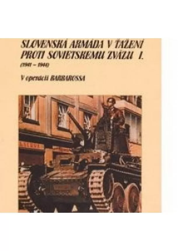 Pavel Mičianik - Slovenská armáda v ťažení proti Sovietskemu zväzu I. (1941 - 1944) - V operácii Barbarossa