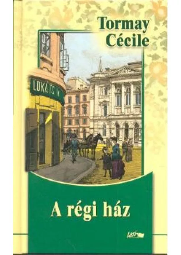 TORMAY CÉCILE - A RÉGI HÁZ