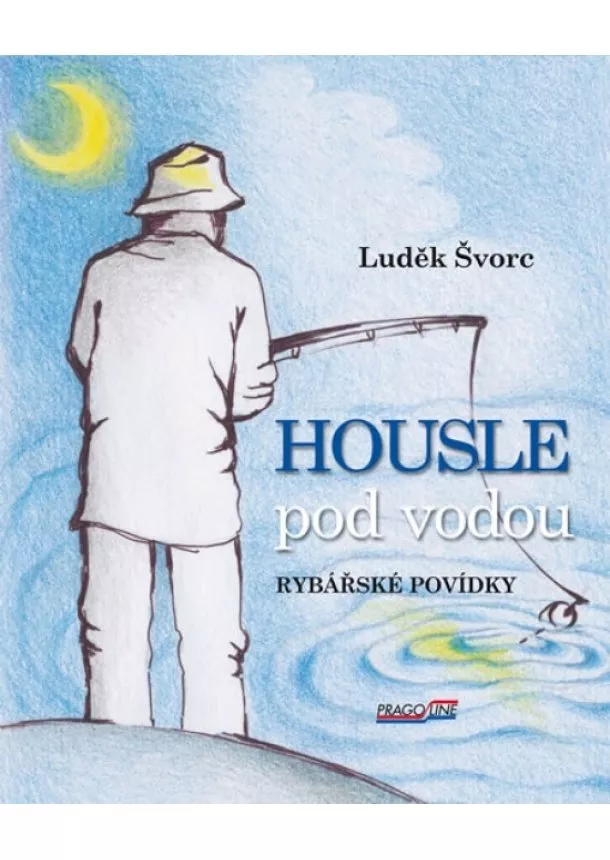 Luděk Švorc - Housle pod vodou- Rybářské povídky