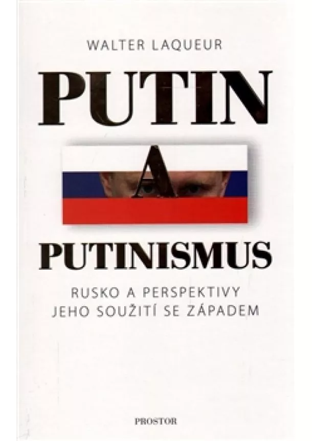 Walter Laqueur - Putin a putinismus - Rusko a perspektivy jeho soužití se Západem