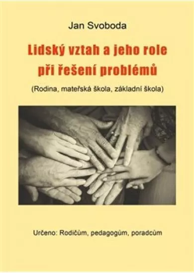 Lidský vztah a jeho role při řešení problémů - (Rodina, mateřská škola, základní škola)