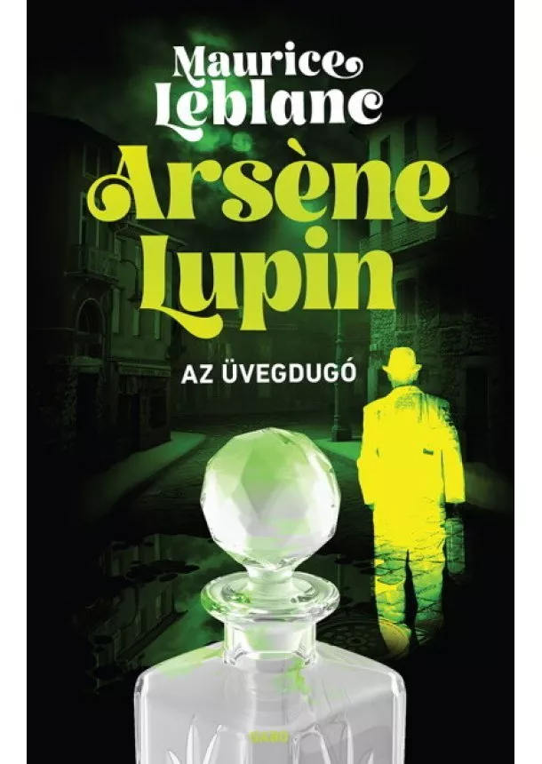 Maurice LeBlanc - Arséne Lupin - Az üvegdugó