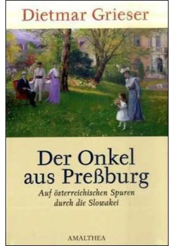 Dietmar Grieser - Der Onkel aus Pressburg