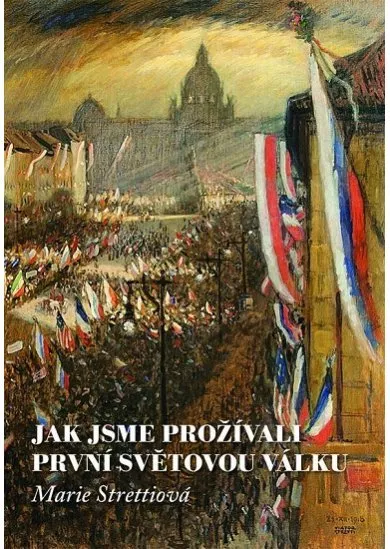 Jak jsme prožívali první světovou válku