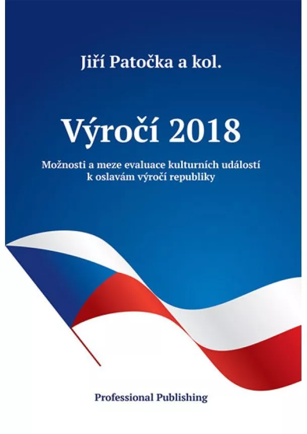 Jiří Patočka, kolektiv - Výročí 2018: Možnosti a meze evaluace kulturních událostí k oslavám výročí republiky