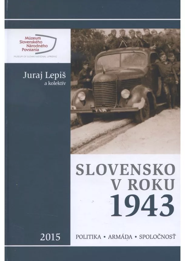 Juraj Lepiš - Slovensko v roku 1943 - Politika - Armáda - Spoločnosť