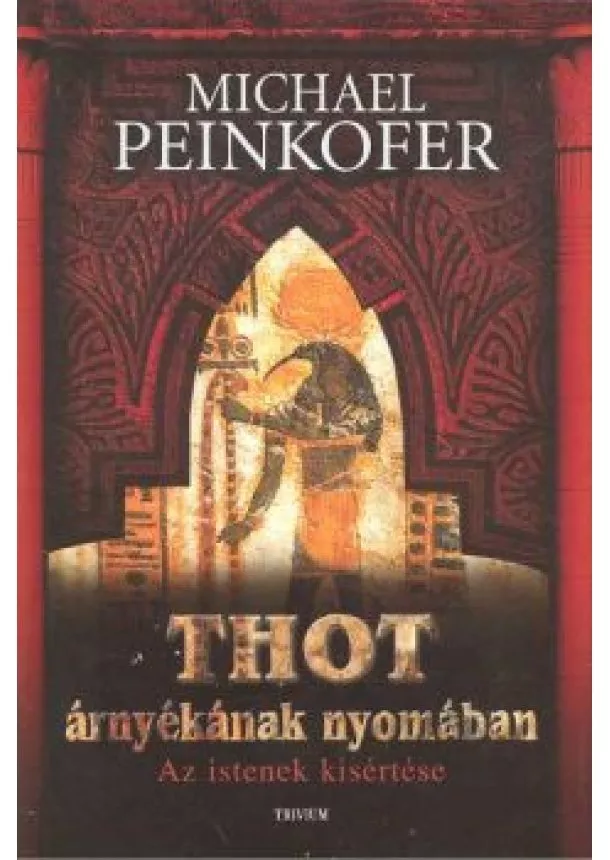 Michael Peinkofer - Thot árnyékának nyomában /Az istenek kísértése