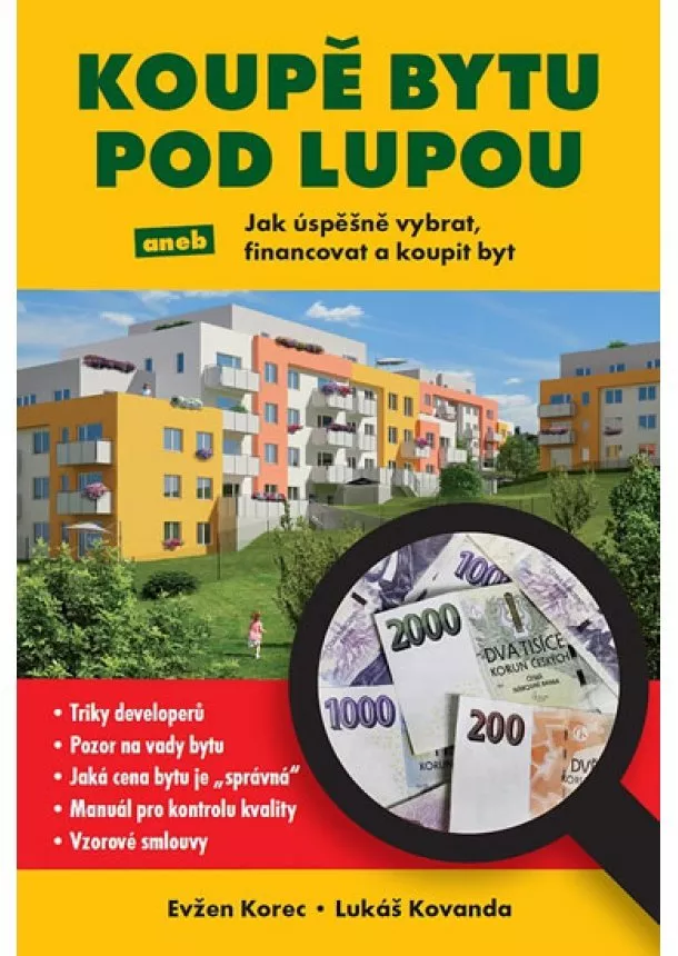 Evžen Korec,Lukáš Kovanda  - Koupě bytu pod lupou aneb Jak úspěšně vybrat, financovat a koupit byt