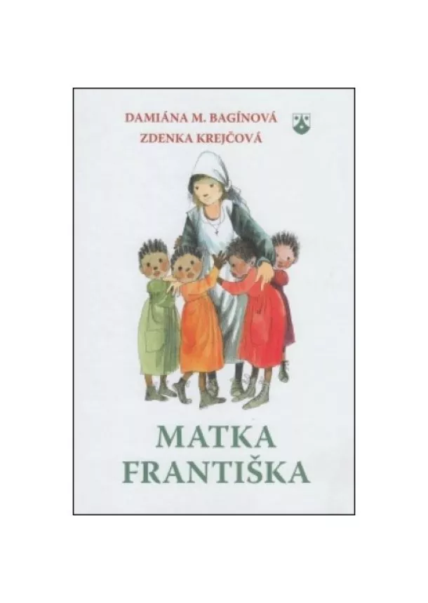 Damiána M. Bagínová, Zdenka Krejčová - Matka Františka