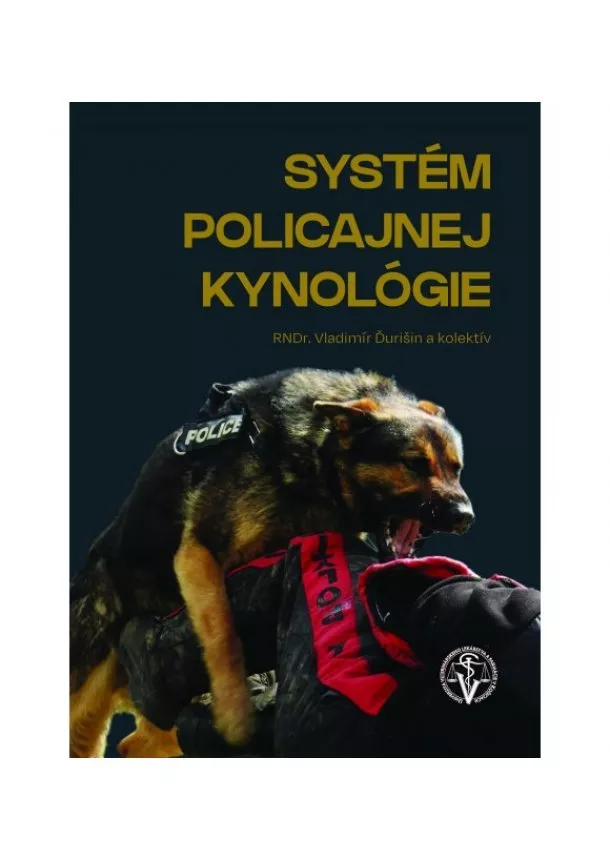 Vladimír Ďurišin, Petra Anderlová, Hana Böhme, Peter Bystrický, Jiří Dupal, Ladislav Filip, Josef Gerneš, Martin Hupka, Luboš Jánský - Systém policajnej kynológie 2020