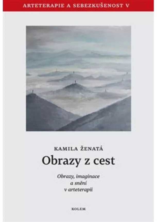 Kamila Ženatá - Obrazy z cest - Obrazy, imaginace a snění v arteterapii