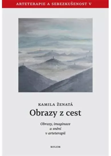 Obrazy z cest - Obrazy, imaginace a snění v arteterapii