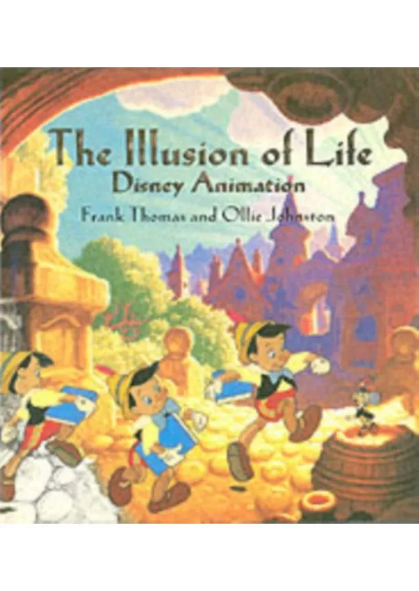 Ollie Johnston, Frank Thomas - The Illusion of Life : Disney Animation