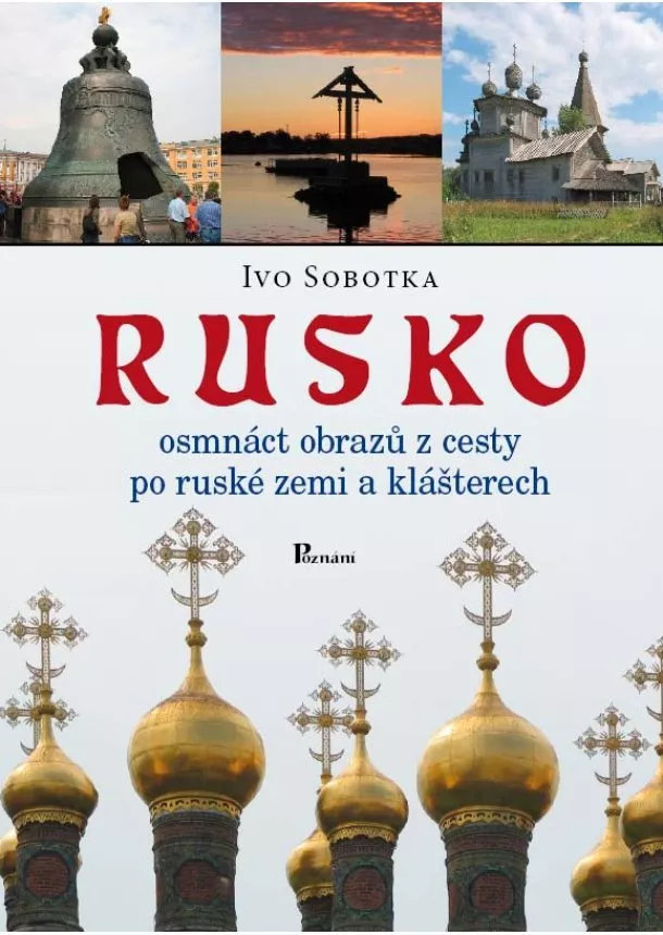 Ivo Sobotka - Rusko - osmnáct obrazů z cesty po ruské zemi