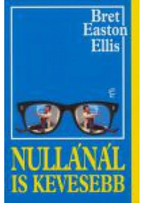 Bret Easton Ellis - NULLÁNÁL IS KEVESEBB