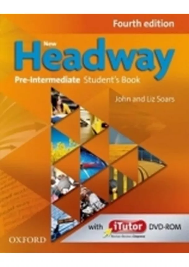 John and Liz Soars - New Headway Fourth Edition Pre-intermediate Student´s Book with iTutor DVD-ROM