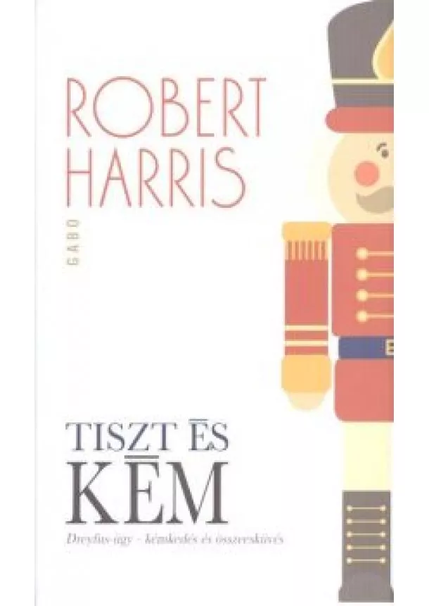 Robert Harris - Tiszt és kém /Dreyfus-ügy - Kémkedés és összeesküvés