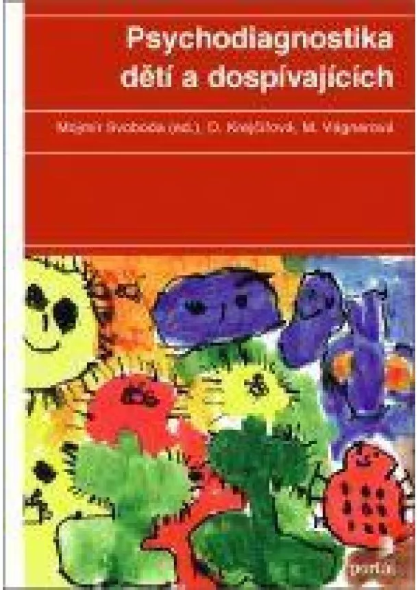 Mojmír Svoboda, Dana Krejčířová, Marie Vágnerová - Psychodiagnostika dětí a dospívajících