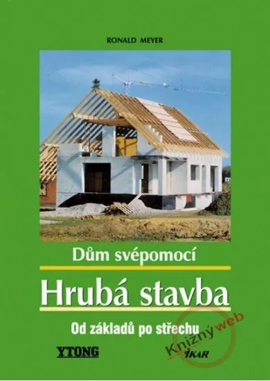 Hrubá stavba - od základů po střechu