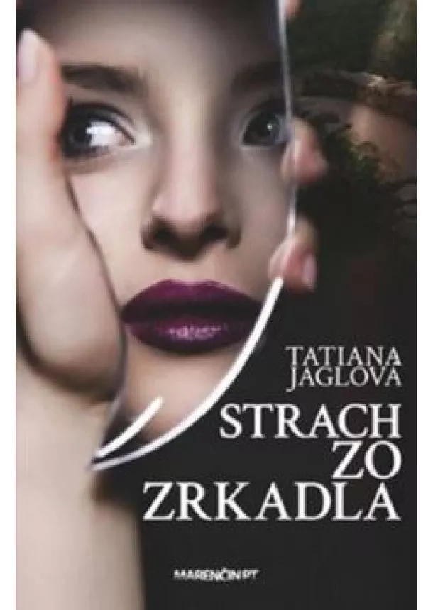 Tatiana Jaglová - Strach zo zrkadla