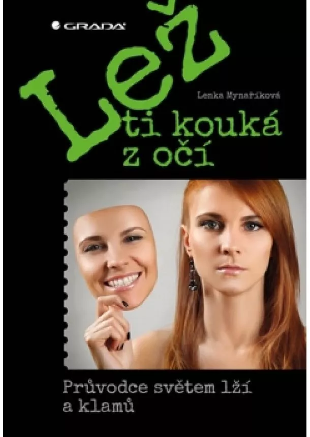 Lenka Mynaříková - Lež ti kouká z očí - Průvodce světem lží a klamů