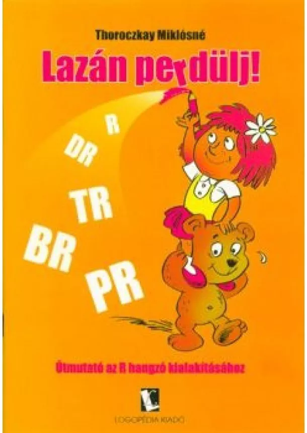 Thoroczkay Miklósné - Lazán perdülj! /Útmutató az R hangzó kialakításához