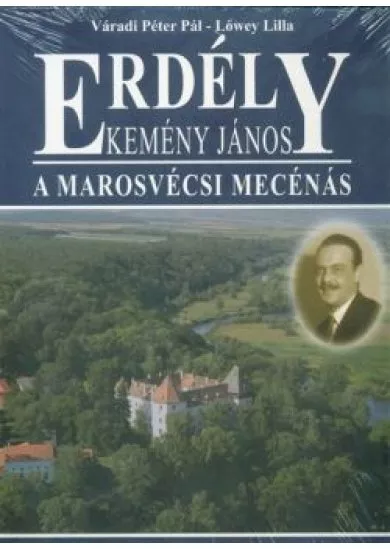 Erdély - Kemény János - A marosvécsi mecénás - Az Erdélyi Helikon alapítója