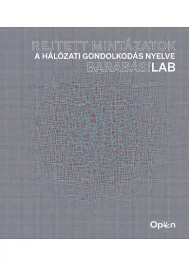 Rejtett mintázatok - A hálózati gondolkodás nyelve - BarabásiLab