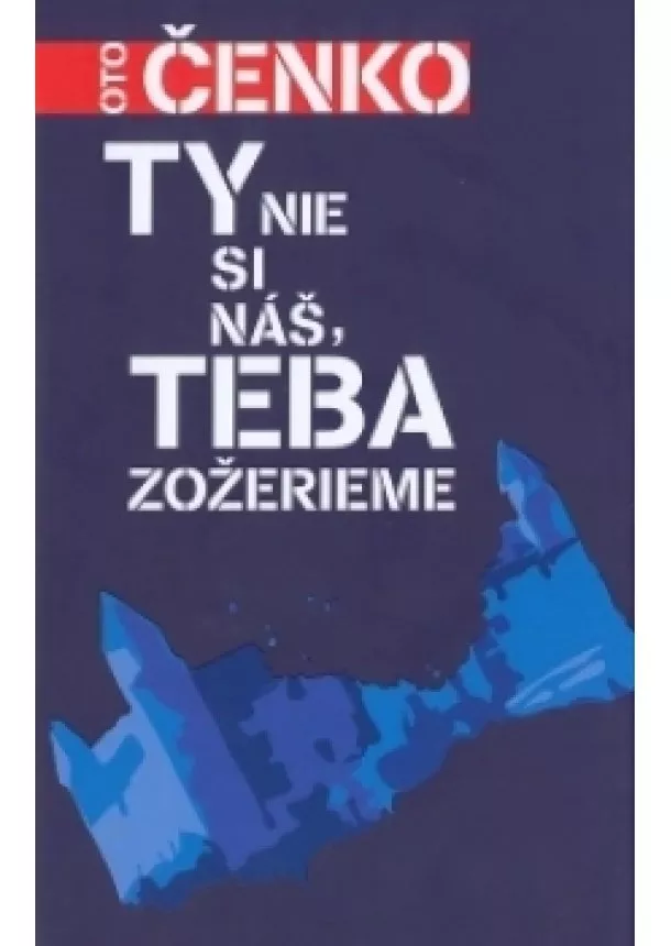 Oto Čenko - Ty nie si náš, teba zožerieme