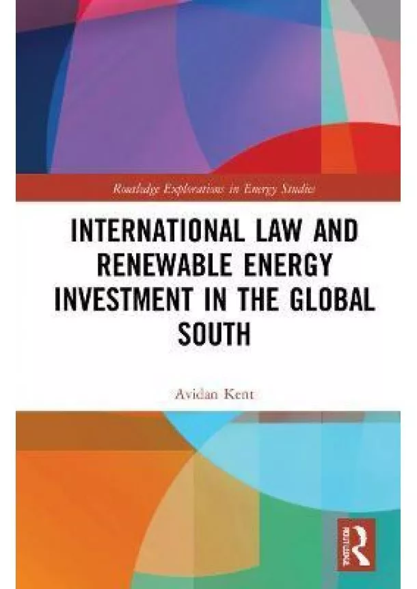 Advian Kent - International Law and Renewable Energy Investment in the Global South