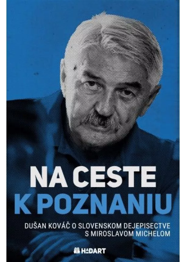 Dušan Kováč, Miroslav Michela - Na ceste k poznaniu - Dušan Kováč o slovenskom dejepisectve s Miroslavom Michelom