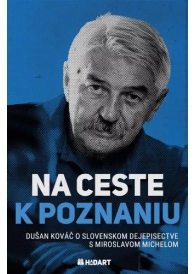 Na ceste k poznaniu - Dušan Kováč o slovenskom dejepisectve s Miroslavom Michelom