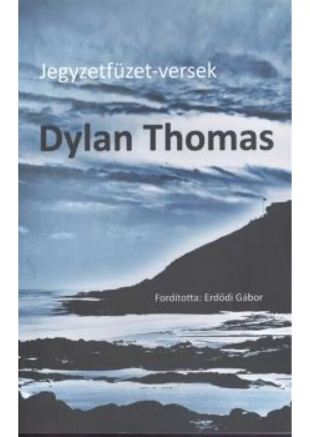 Dylan Thomas - Jegyzetfüzet-Versek