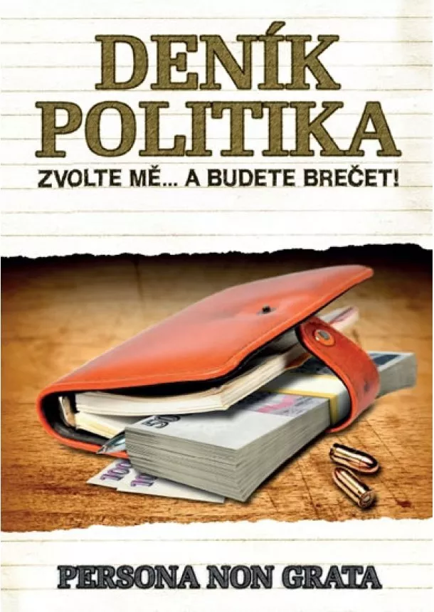 Persona non grata - Deník politika - Zvolte mě… a budete brečet!