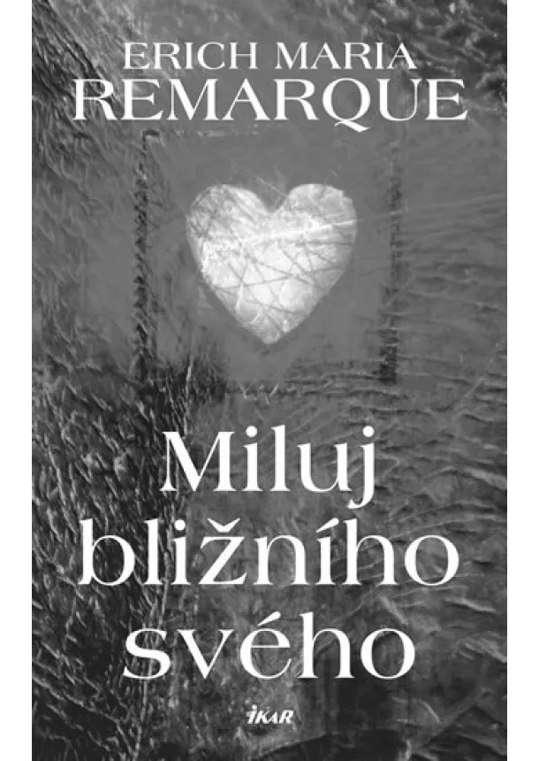 Erich Maria Remarque - Miluj bližního svého - 3.vydání