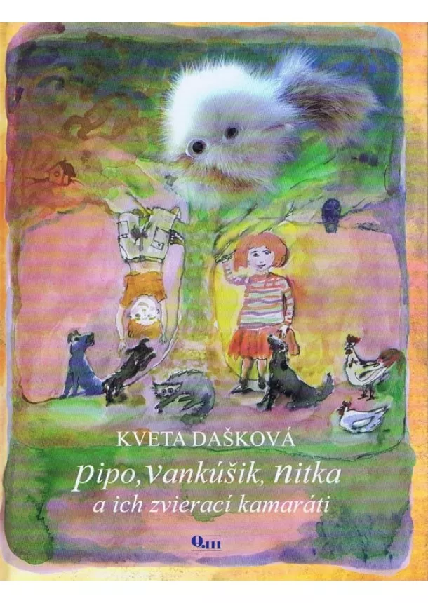 Kveta Dašková - Pipo, Vankúšik, Nitka a ich zvierací kamaráti