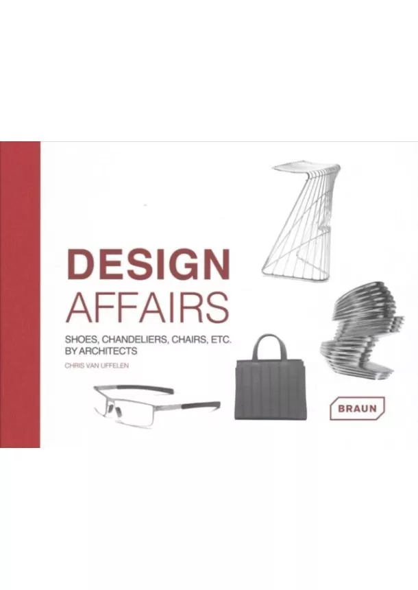 Chris van Uffelen - Design Affairs: Shoes, Chandeliers, Chairs etc. by Architects