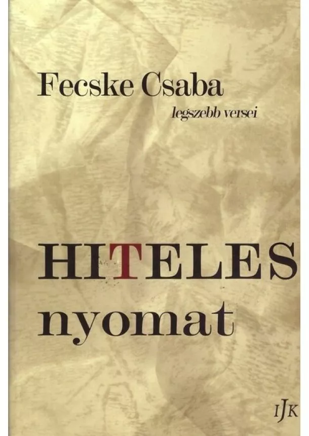 Fecske Csaba - Hiteles nyomat - Fecske Csaba legszebb versei