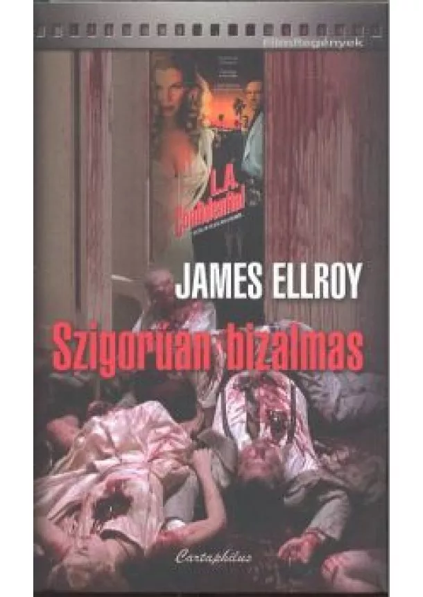 JAMES ELLROY - SZIGORÚAN BIZALMAS