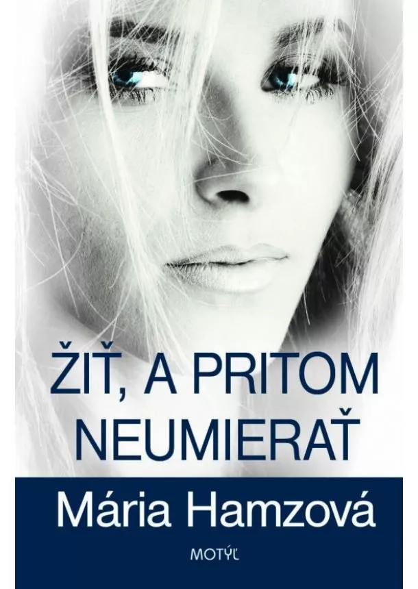 Mária Hamzová  - Žiť, a pritom neumierať