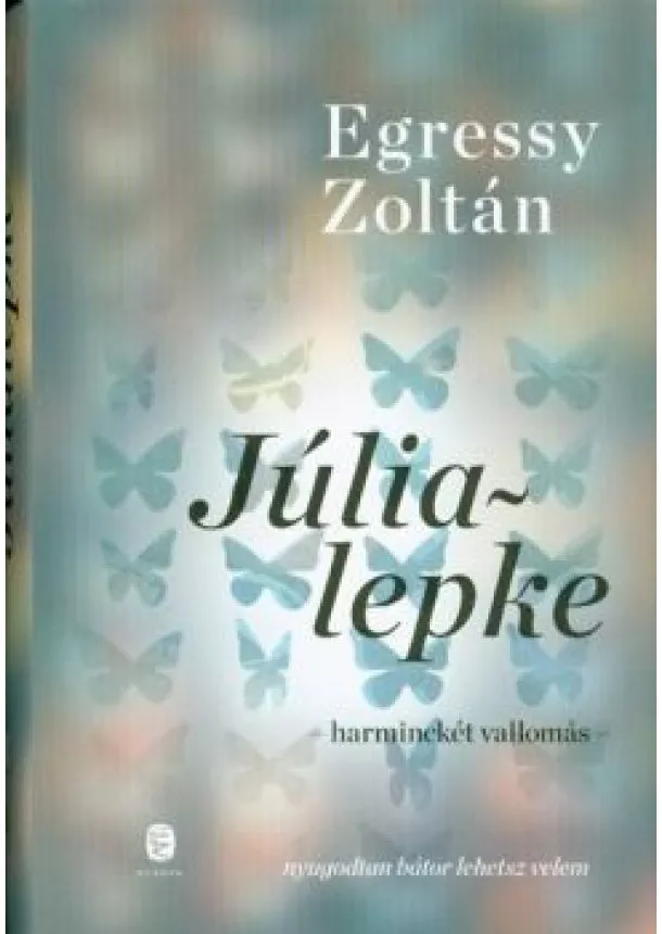 Egressy Zoltán - Júlialepke - Harminckét vallomás