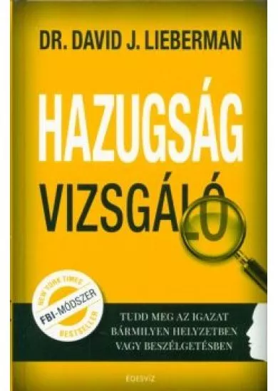 Hazugságvizsgáló /Tudd meg az igazat bármilyen helyzetben vagy beszélgetésben