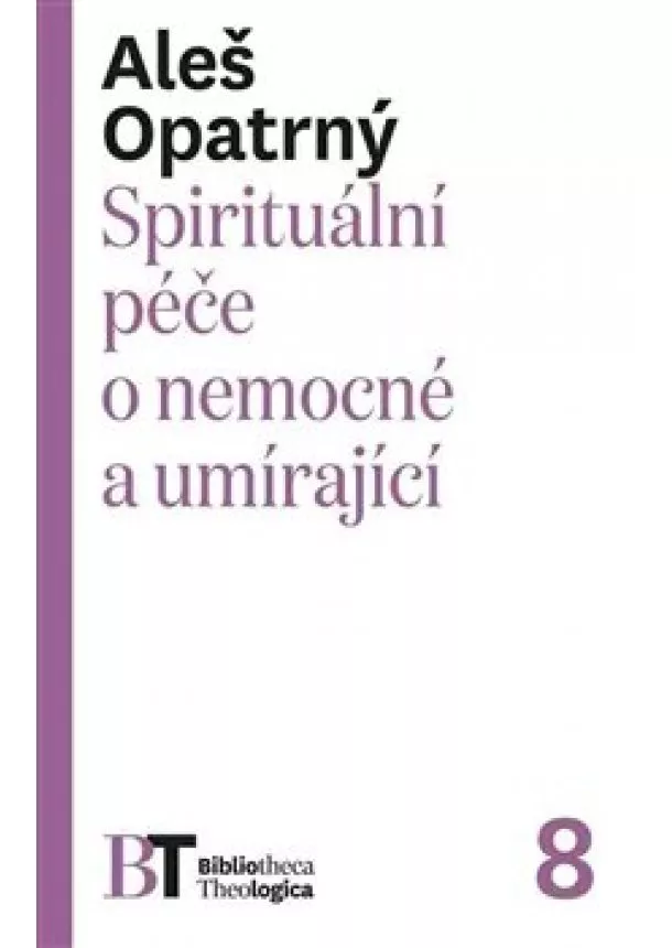 Aleš Opatrný - Spirituální péče o nemocné a umírající