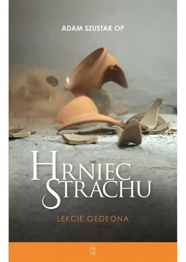 Adam Szustak OP - Hrniec strachu