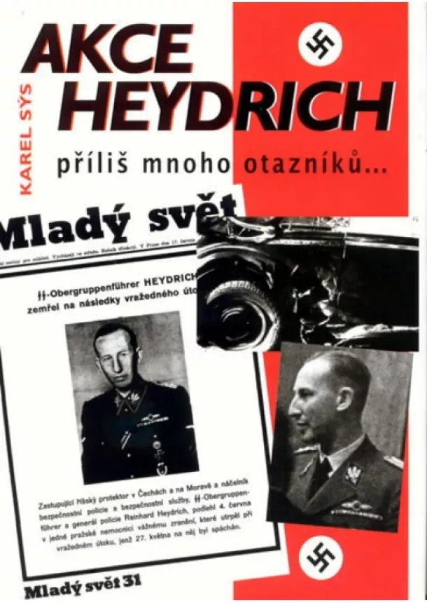 Karel Sýs - Akce Heydrich - příliš mnoho otazníků...