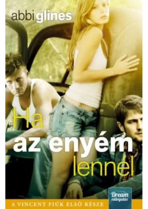 Abbi Glines - Ha az enyém lennél /A Vincent fiúk 1.