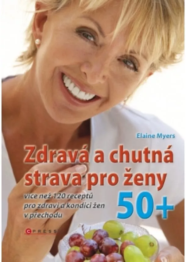 Elaine Myers - Zdravá a chutná strava pro ženy 50+