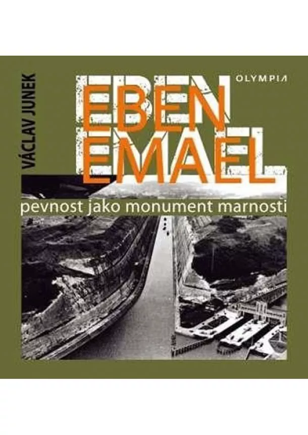 Václav Junek - Eben Emael - Pevnost jako monument marnosti