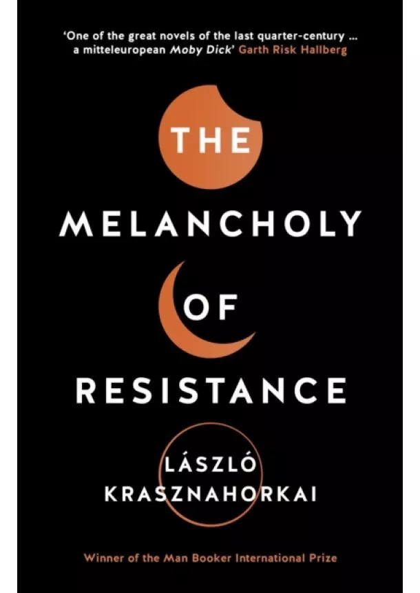 Laszlo Krasznahorkai - Melancholy of Resistance